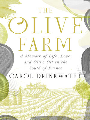 cover image of The Olive Farm: A Memoir of Life, Love, and Olive Oil in the South of France
